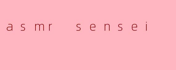 asmr sensei
